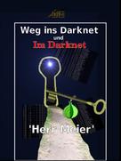 Herr Meier: Weg ins Darknet und Im Darknet 
