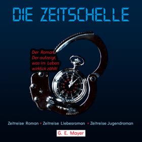 Die Zeitschelle - Der Roman, der aufzeigt, was im Leben wirklich zählt! (ungekürzt)
