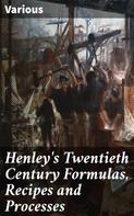 Various: Henley's Twentieth Century Formulas, Recipes and Processes 