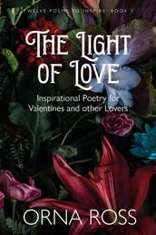 The Light of Love - Inspirational Poetry for Valentines and Other Lovers