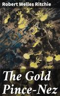 Robert Welles Ritchie: The Gold Pince-Nez 