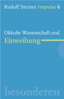 Rudolf Steiner: Okkulte Wissenschaft und Einweihung ★
