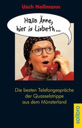 Hallo Änne, hier is Lisbeth ... - Die besten Telefongespräche der Quasselstrippe aus dem Münsterland