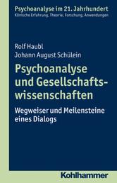 Psychoanalyse und Gesellschaftswissenschaften - Wegweiser und Meilensteine eines Dialogs