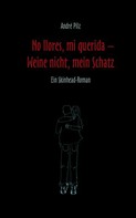 André Pilz: No llores mi querida. Weine nicht, mein Schatz ★★★★★