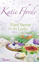 Fünf Sterne für die Liebe - Eine erfrischende Liebesgeschichte gespickt mit kulinarischen Highlights von Bestsellerautorin Katie Fforde.