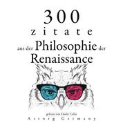 300 Zitate aus der Philosophie der Renaissance - Sammlung bester Zitate