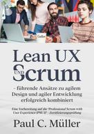 Paul C. Müller: Lean UX und Scrum - führende Ansätze zu agilem Design und agiler Entwicklung erfolgreich kombiniert 