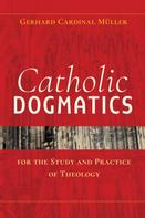Gerhard Müller: Catholic Dogmatics for the Study and Practice of Theology 