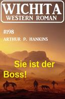 Arthur P. Hankins: Sie ist der Boss! Wichita Western Roman 198 