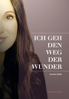 Cornelia von Schelling: ICH GEH DEN WEG DER WUNDER ★★★★★