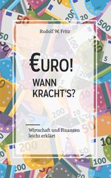 Euro! Wann kracht´s? - Wirtschaft und Finanzen leicht erklärt