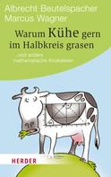 Albrecht Beutelspacher: Warum Kühe gern im Halbkreis grasen ★★★★★
