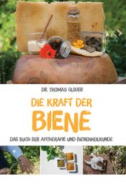Die Kraft der Biene - Das Buch der Apitherapie und Bienenheilkunde