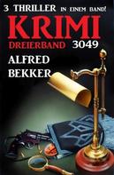 Alfred Bekker: Krimi Dreierband 3049 - 3 Thriller in einem Band! 