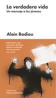 Alain Badiou: La verdadera vida 