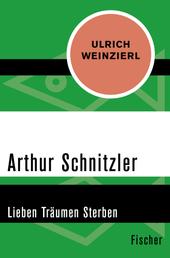 Arthur Schnitzler - Lieben Träumen Sterben