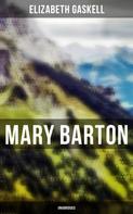 Elizabeth Gaskell: Mary Barton (Unabridged) 