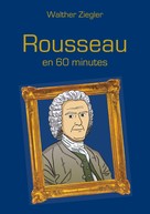 Walther Ziegler: Rousseau en 60 minutes 