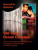 Gerrard D. Schuster: 100 Years Great Cinema 