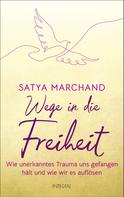 Satya Marchand: Wege in die Freiheit 
