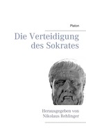 Platon: Die Verteidigung des Sokrates 