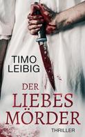 Timo Leibig: Der Liebesmörder: Thriller ★★★★