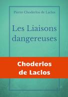 Pierre Choderlos De Laclos: Les Liaisons dangereuses 