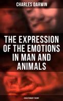 Charles Darwin: The Expression of the Emotions in Man and Animals (Evolutionary Theory) 
