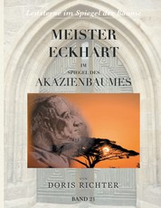 Meister Eckhart im Spiegel des Akazienbaumes - Leitsterne im Spiegel der Bäume - Band 21