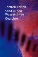 Torsten Kelsch: Sand in den Wasseruhren 