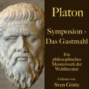 Platon: Symposion – Das Gastmahl - Ein philosophisches Meisterwerk der Weltliteratur
