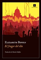 Elizabeth Bowen: El fragor del día 