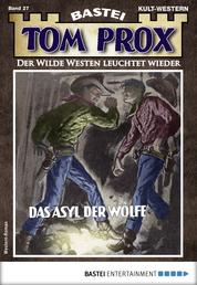 Tom Prox 27 - Western - Das Asyl der Wölfe