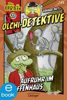 Erhard Dietl: Olchi-Detektive 21. Aufruhr im Affenhaus ★★★★★