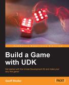 Geoff Sholler: Build a Game with UDK 