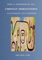 Christian Morgenstern: Christian Morgensterns Galgenlieder und Palmström 