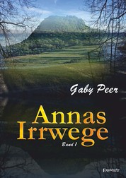 Annas Irrwege (Band 1) - Roman