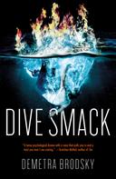 Demetra Brodsky: Dive Smack 