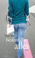 Tania Witte: bestenfalls alles ★★★★