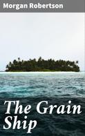 Morgan Robertson: The Grain Ship 