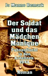Der Soldat und das Mädchen Monique - Fahnenflucht in den Ardennen 1944