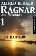 Alfred Bekker: Ragnar der Wikinger 1: In Haithabu ★★★★