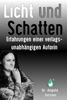 Dr. Angela Fetzner: Licht und Schatten - Erfahrungen einer verlagsunabhängigen Autorin ★★