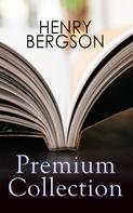 Henri Bergson: HENRY BERGSON Premium Collection 