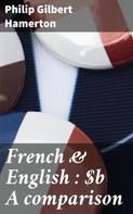 Philip Gilbert Hamerton: French & English : A comparison 