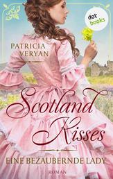 Scotland Kisses - Eine bezaubernde Lady - Roman | Band 1 der glanzvollen Familiensaga für alle Fans von »Bridgerton« und »Outlander«