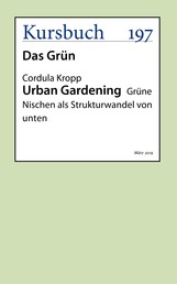 Urban Gardening - Grüne Nischen als Strukturwandel von unten