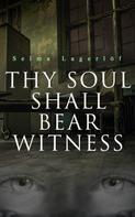 Selma Lagerlöf: Thy Soul Shall Bear Witness 