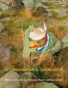 Wolf E. Matzker: Schamanismus und Spiritualität 